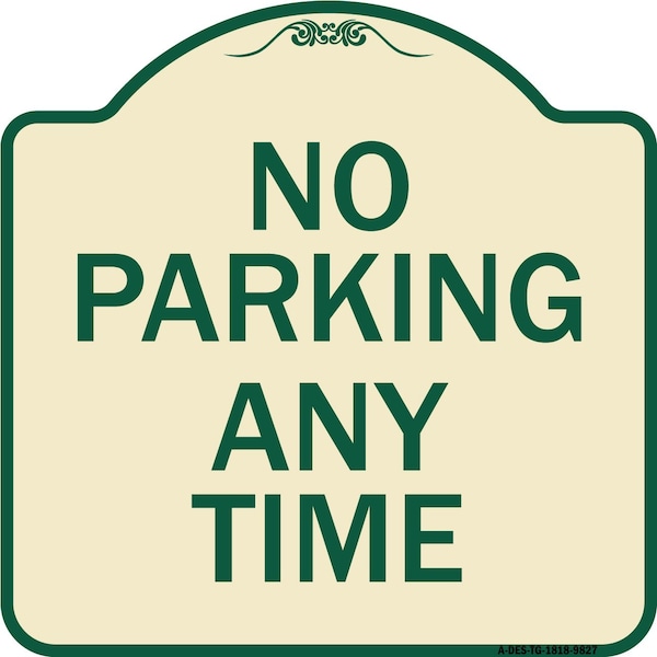 Designer Series-No Parking Any Time, Tan & Green Heavy-Gauge Aluminum, 18" x 18", TG-1818-9827